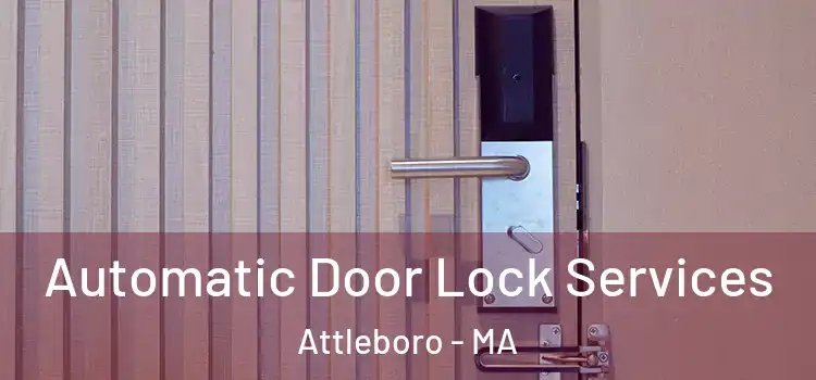 Automatic Door Lock Services Attleboro - MA