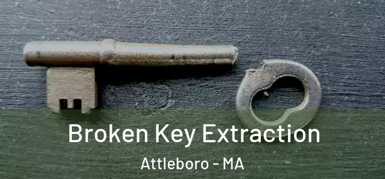 Broken Key Extraction Attleboro - MA