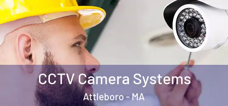 CCTV Camera Systems Attleboro - MA