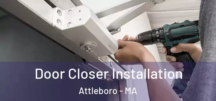  Door Closer Installation Attleboro - MA