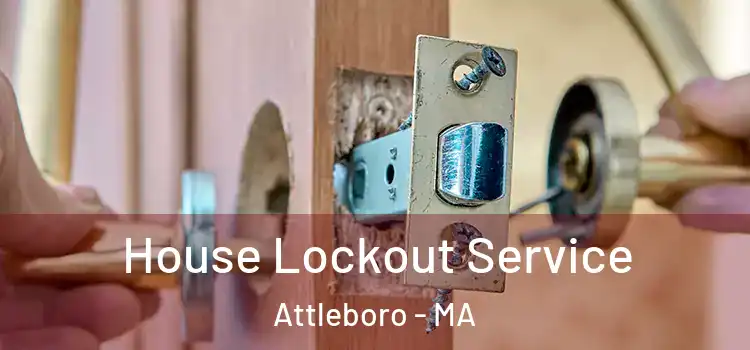  House Lockout Service Attleboro - MA