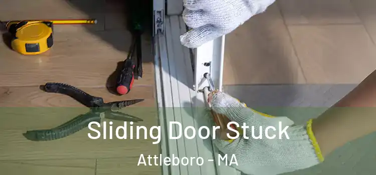  Sliding Door Stuck Attleboro - MA