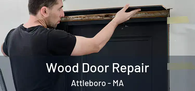  Wood Door Repair Attleboro - MA